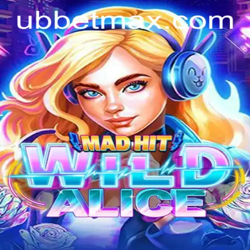 Unleashing the Thrills of MadHitWildAlice: A Wild Adventure with UBBet